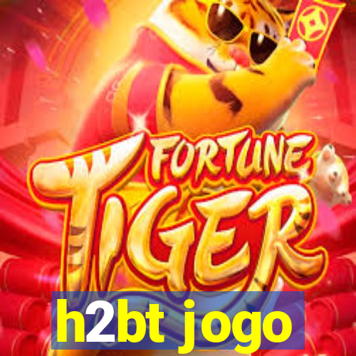 h2bt jogo